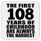 108th Birthday First 108 Years of Childhood Are The Hardest - Drink Coaster