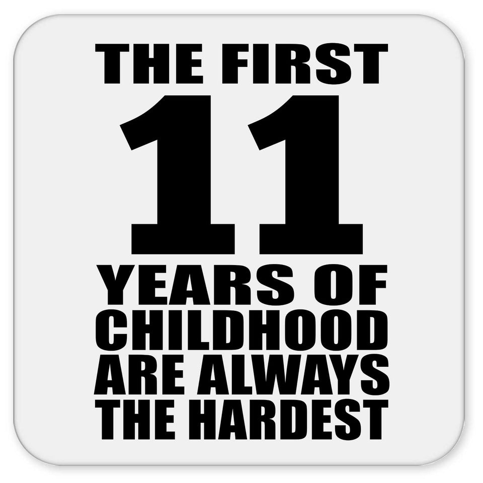 11th Birthday First 11 Years of Childhood Are The Hardest - Drink Coaster