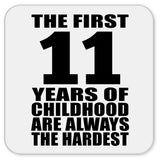 11th Birthday First 11 Years of Childhood Are The Hardest - Drink Coaster