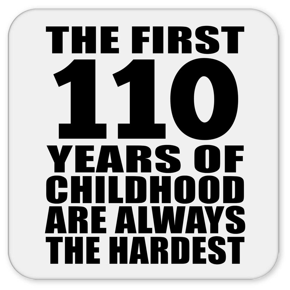 110th Birthday First 110 Years of Childhood Are The Hardest - Drink Coaster