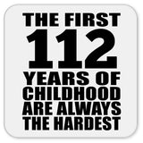 112th Birthday First 112 Years of Childhood Are The Hardest - Drink Coaster
