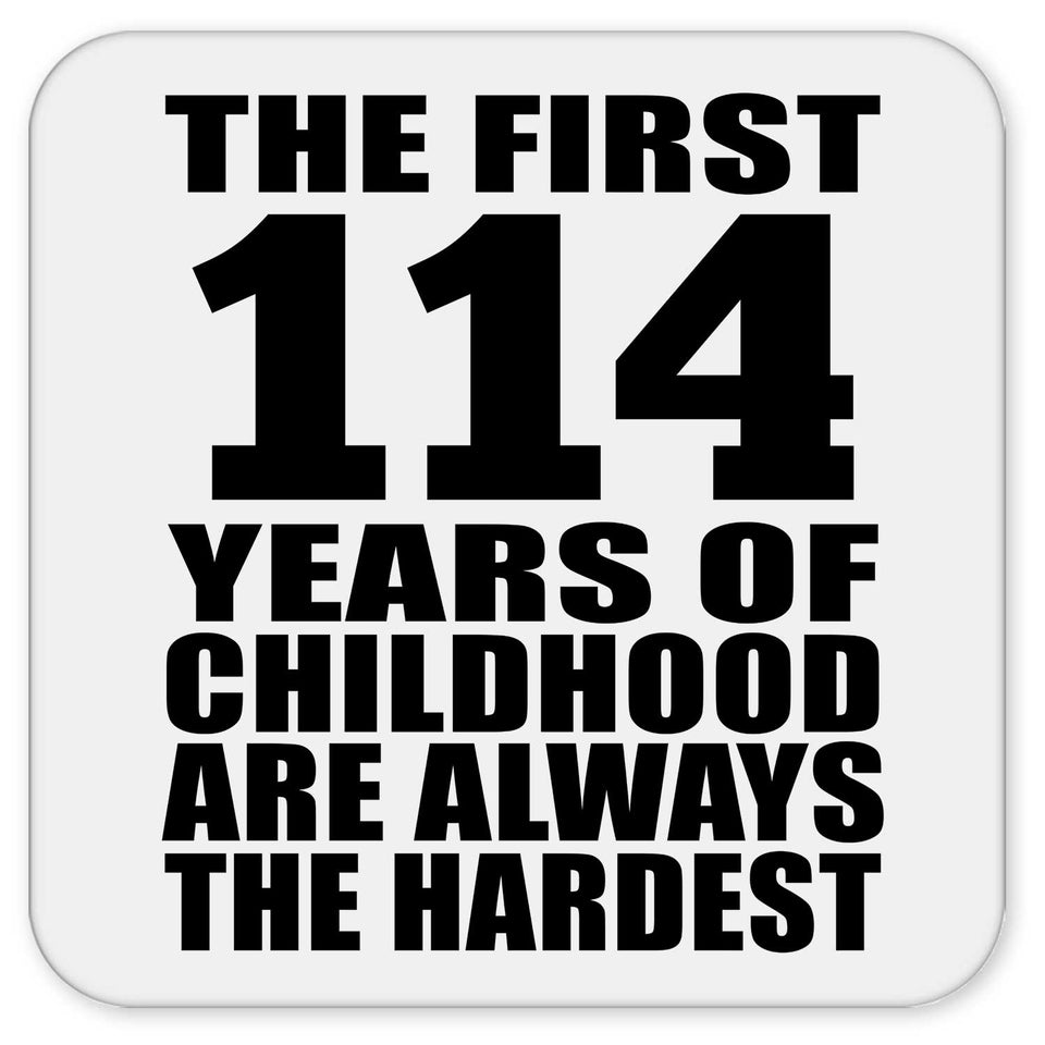 114th Birthday First 114 Years of Childhood Are The Hardest - Drink Coaster