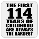 114th Birthday First 114 Years of Childhood Are The Hardest - Drink Coaster