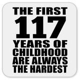 117th Birthday First 117 Years of Childhood Are The Hardest - Drink Coaster