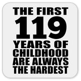 119th Birthday First 119 Years of Childhood Are The Hardest - Drink Coaster