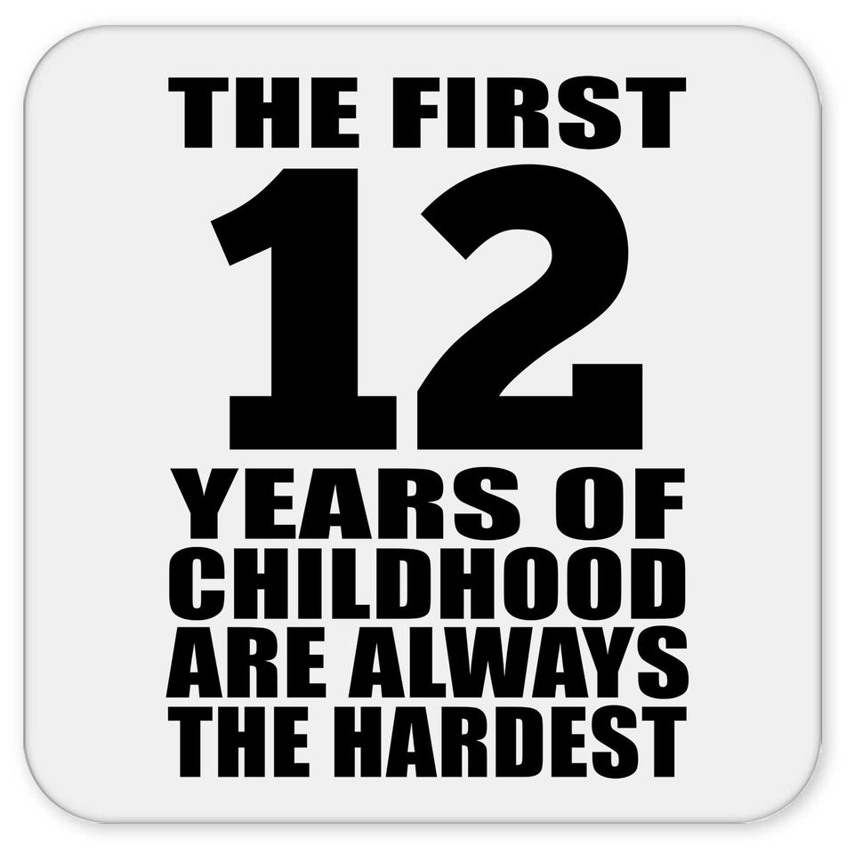 12th Birthday First 12 Years of Childhood Are The Hardest - Drink Coaster