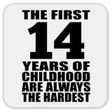 14th Birthday First 14 Years of Childhood Are The Hardest - Drink Coaster