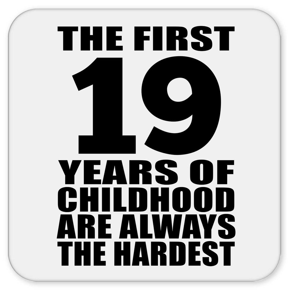 19th Birthday First 19 Years of Childhood Are The Hardest - Drink Coaster