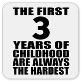 3rd Birthday First 3 Years of Childhood Are The Hardest - Drink Coaster