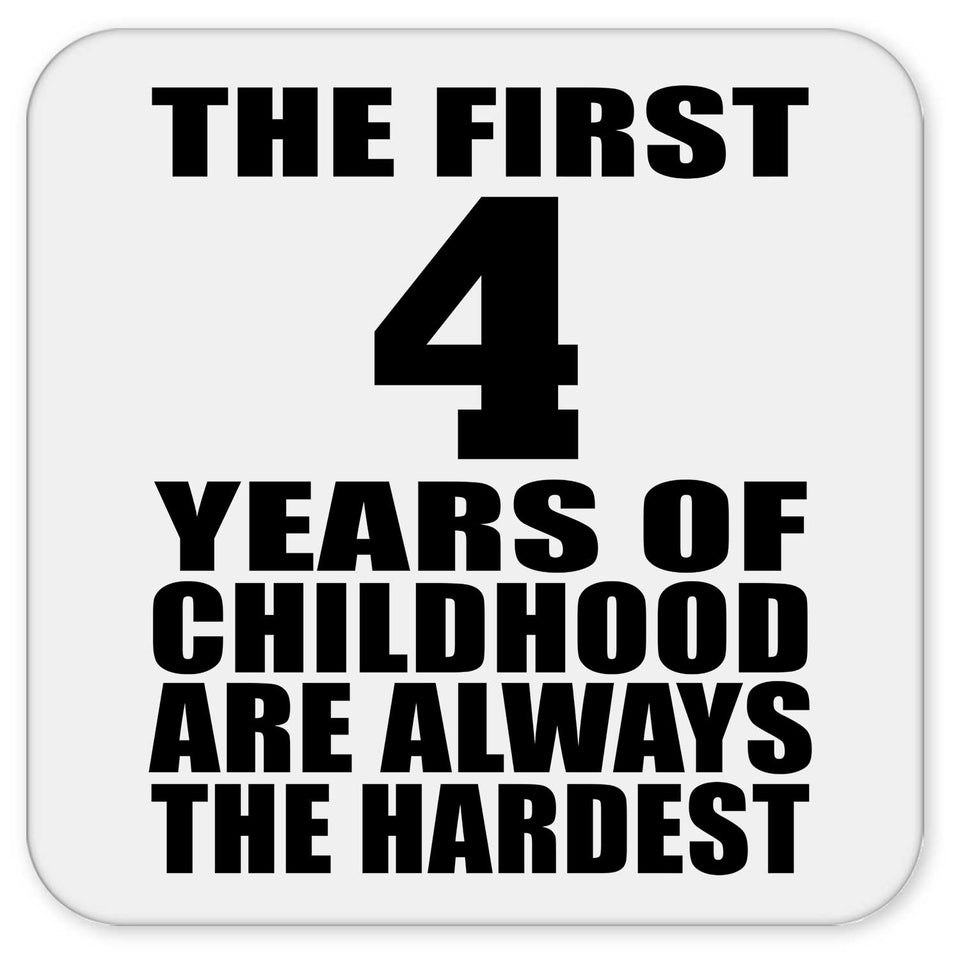 4th Birthday First 4 Years of Childhood Are The Hardest - Drink Coaster