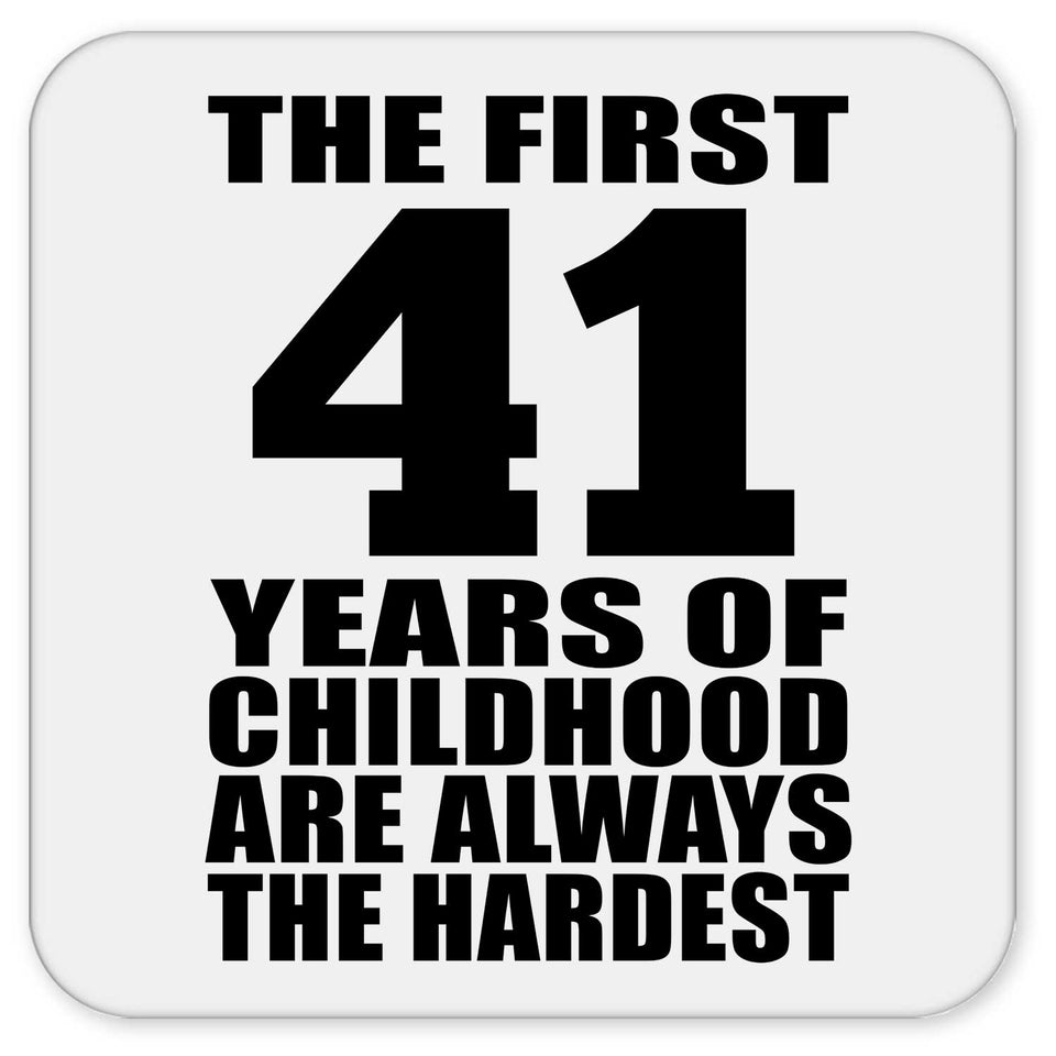 41st Birthday First 41 Years of Childhood Are The Hardest - Drink Coaster