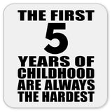 5th Birthday First 5 Years of Childhood Are The Hardest - Drink Coaster