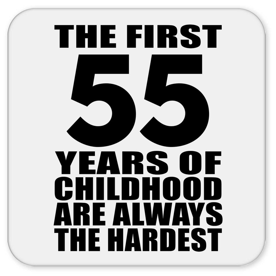 55th Birthday First 55 Years of Childhood Are The Hardest - Drink Coaster