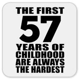 57th Birthday First 57 Years of Childhood Are The Hardest - Drink Coaster