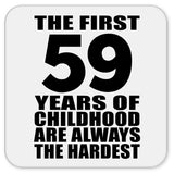 59th Birthday First 59 Years of Childhood Are The Hardest - Drink Coaster