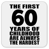 60th Birthday First 60 Years of Childhood Are The Hardest - Drink Coaster