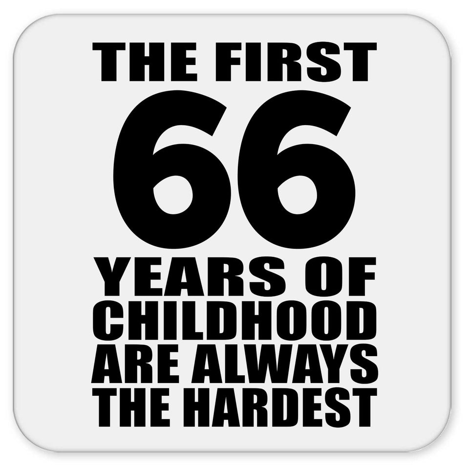 66th Birthday First 66 Years of Childhood Are The Hardest - Drink Coaster