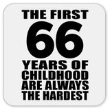 66th Birthday First 66 Years of Childhood Are The Hardest - Drink Coaster