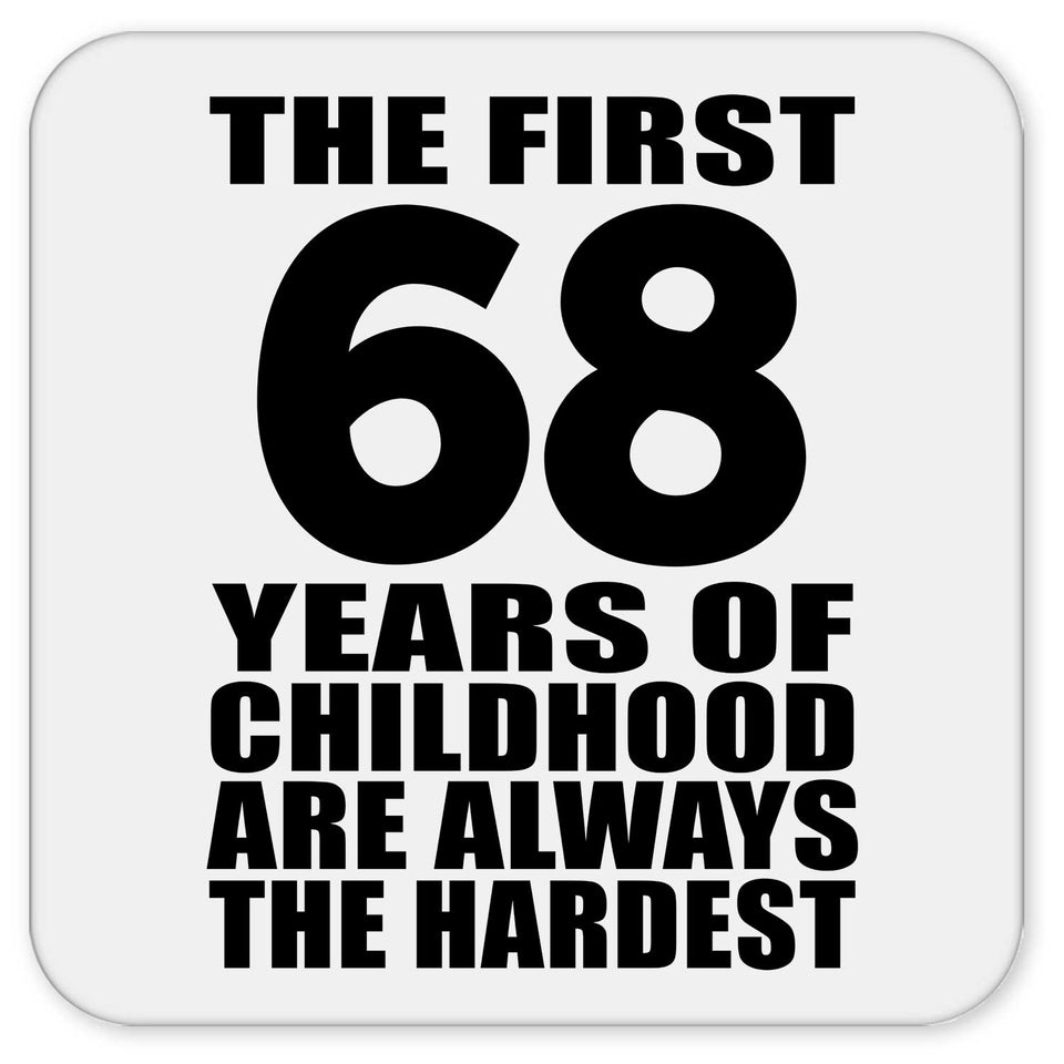 68th Birthday First 68 Years of Childhood Are The Hardest - Drink Coaster