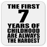 7th Birthday First 7 Years of Childhood Are The Hardest - Drink Coaster