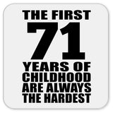 71st Birthday First 71 Years of Childhood Are The Hardest - Drink Coaster