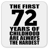 72nd Birthday First 72 Years of Childhood Are The Hardest - Drink Coaster