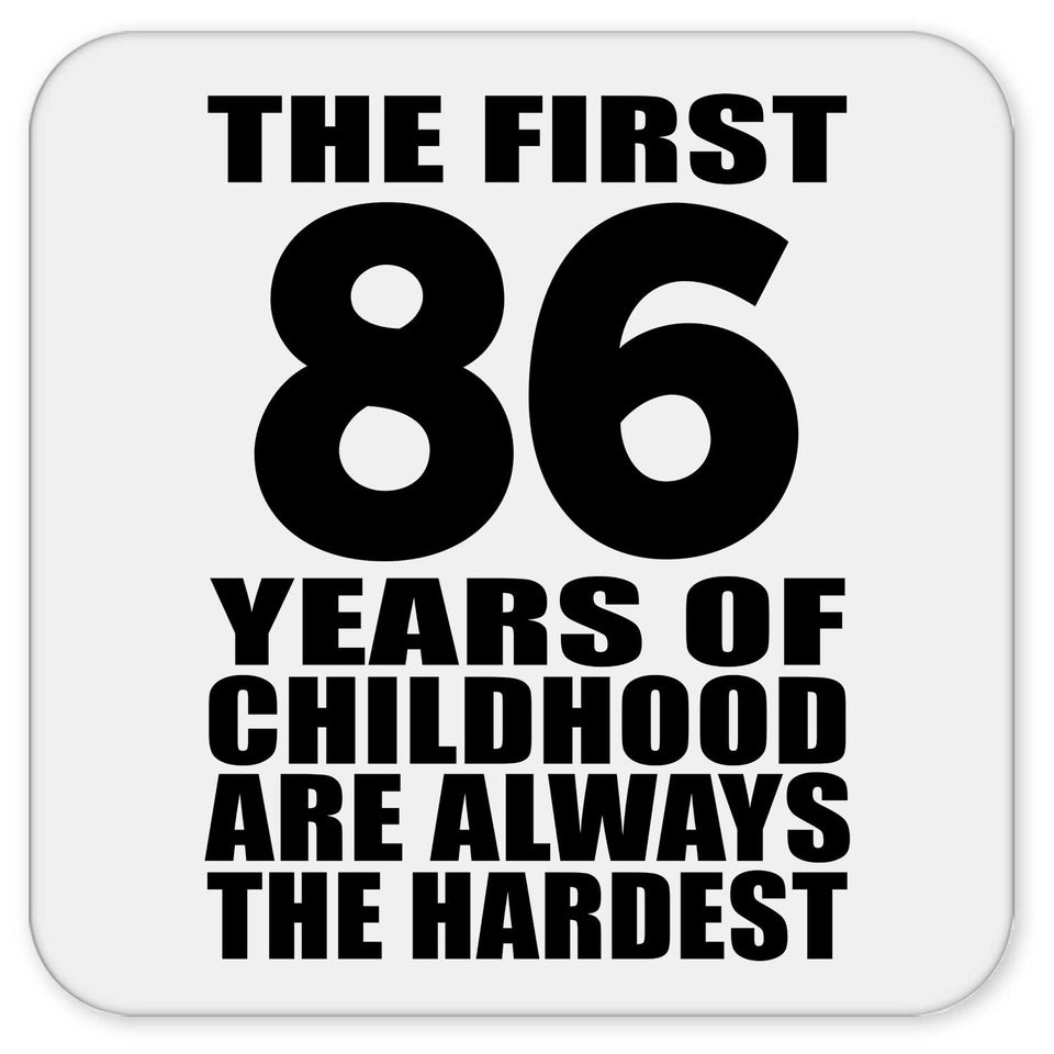 86th Birthday First 86 Years of Childhood Are The Hardest - Drink Coaster