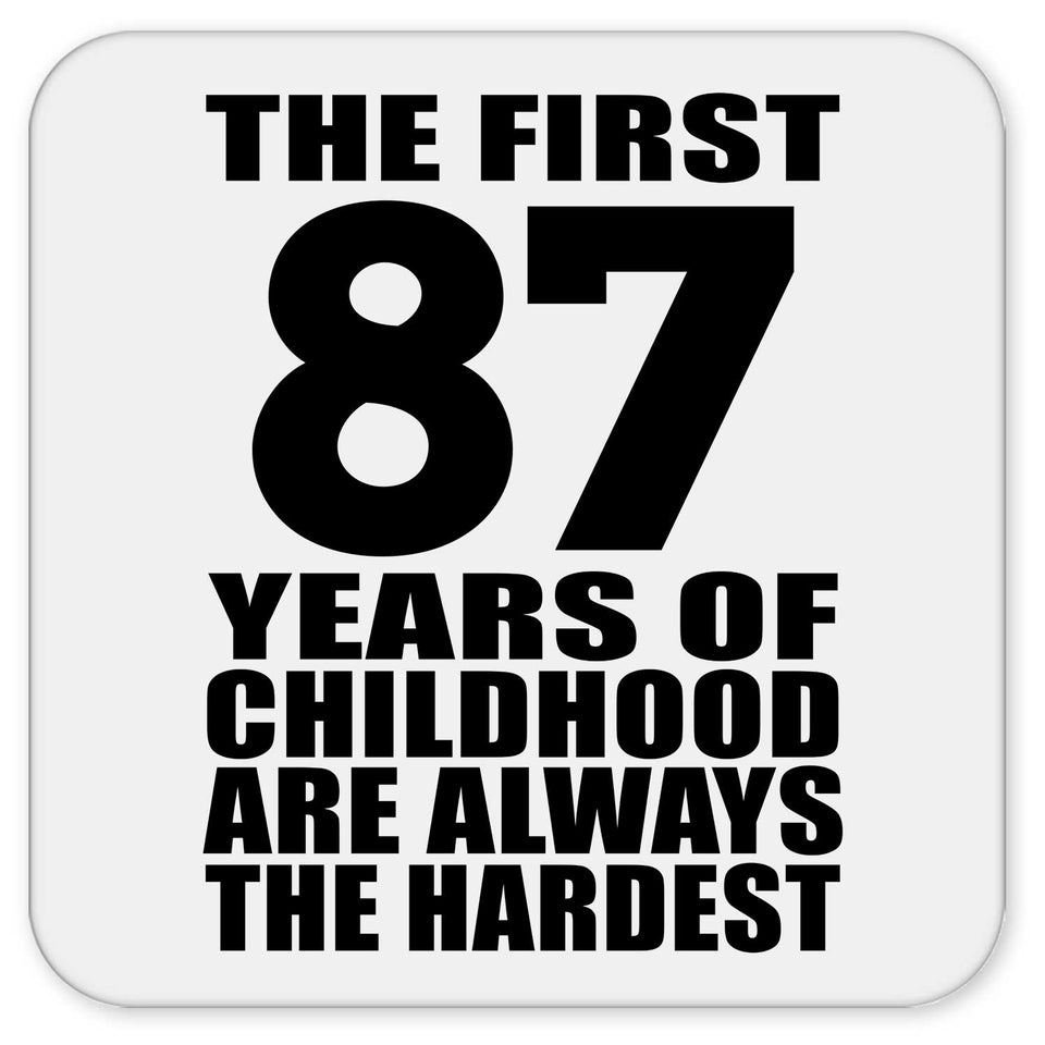 87th Birthday First 87 Years of Childhood Are The Hardest - Drink Coaster