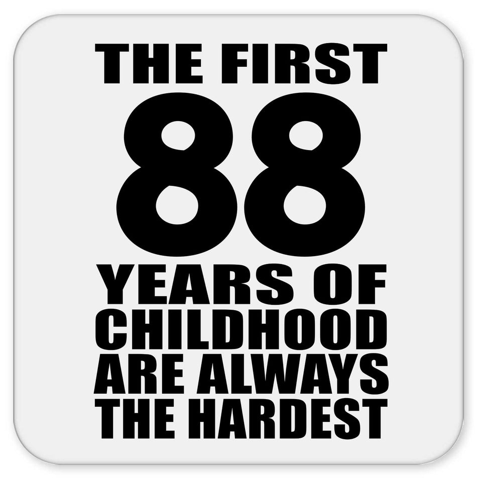 88th Birthday First 88 Years of Childhood Are The Hardest - Drink Coaster