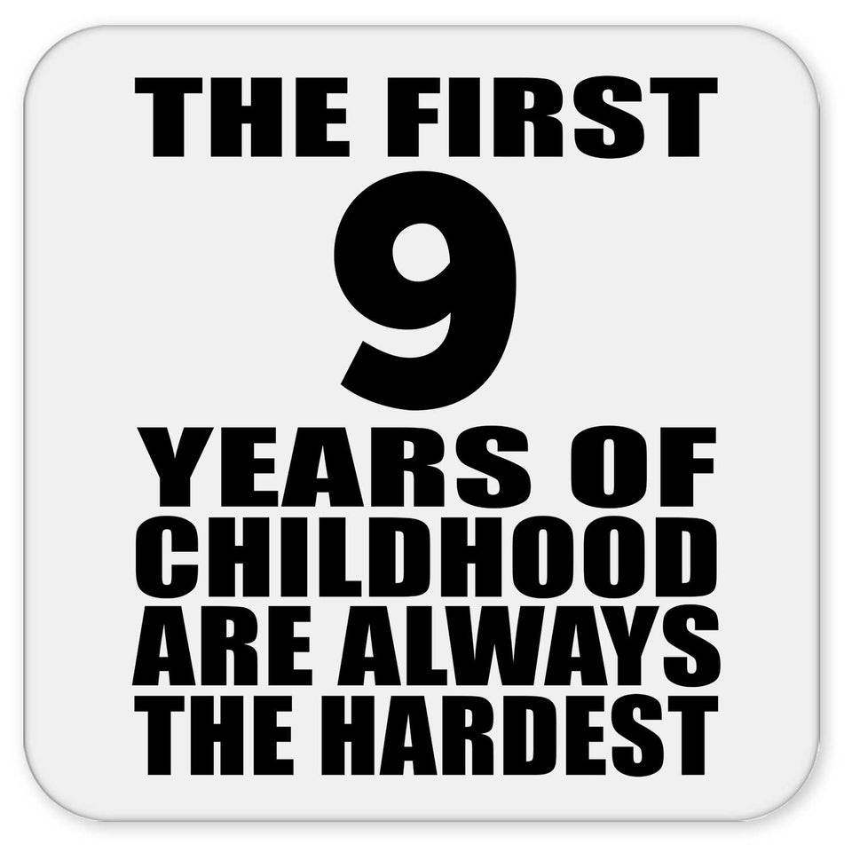 9th Birthday First 9 Years of Childhood Are The Hardest - Drink Coaster