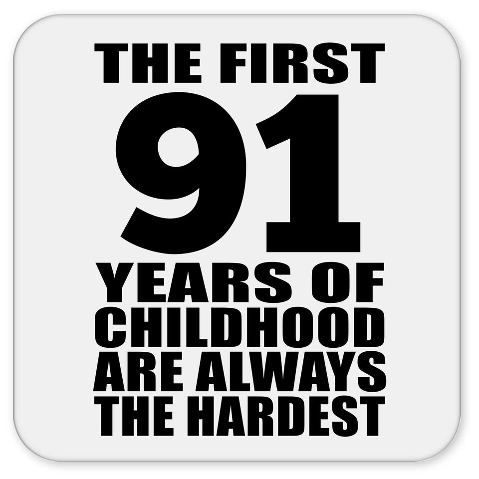 91st Birthday First 91 Years of Childhood Are The Hardest - Drink Coaster
