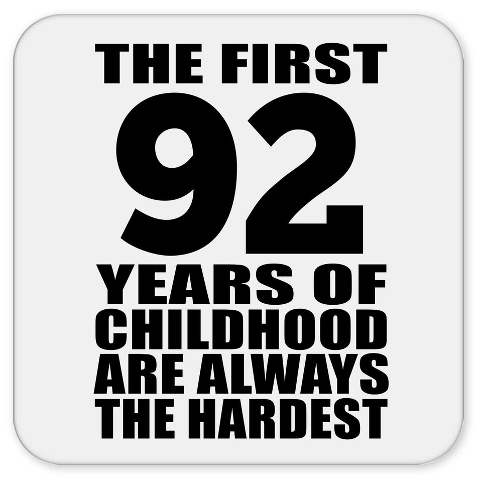 92nd Birthday First 92 Years of Childhood Are The Hardest - Drink Coaster