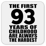 93rd Birthday First 93 Years of Childhood Are The Hardest - Drink Coaster