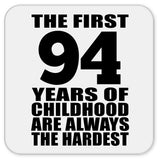 94th Birthday First 94 Years of Childhood Are The Hardest - Drink Coaster