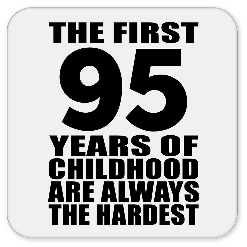 95th Birthday First 95 Years of Childhood Are The Hardest - Drink Coaster