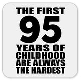 95th Birthday First 95 Years of Childhood Are The Hardest - Drink Coaster