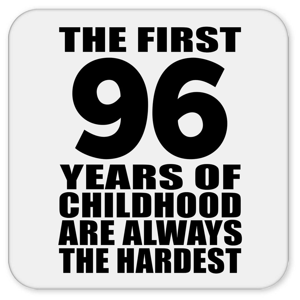 96th Birthday First 96 Years of Childhood Are The Hardest - Drink Coaster