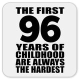 96th Birthday First 96 Years of Childhood Are The Hardest - Drink Coaster