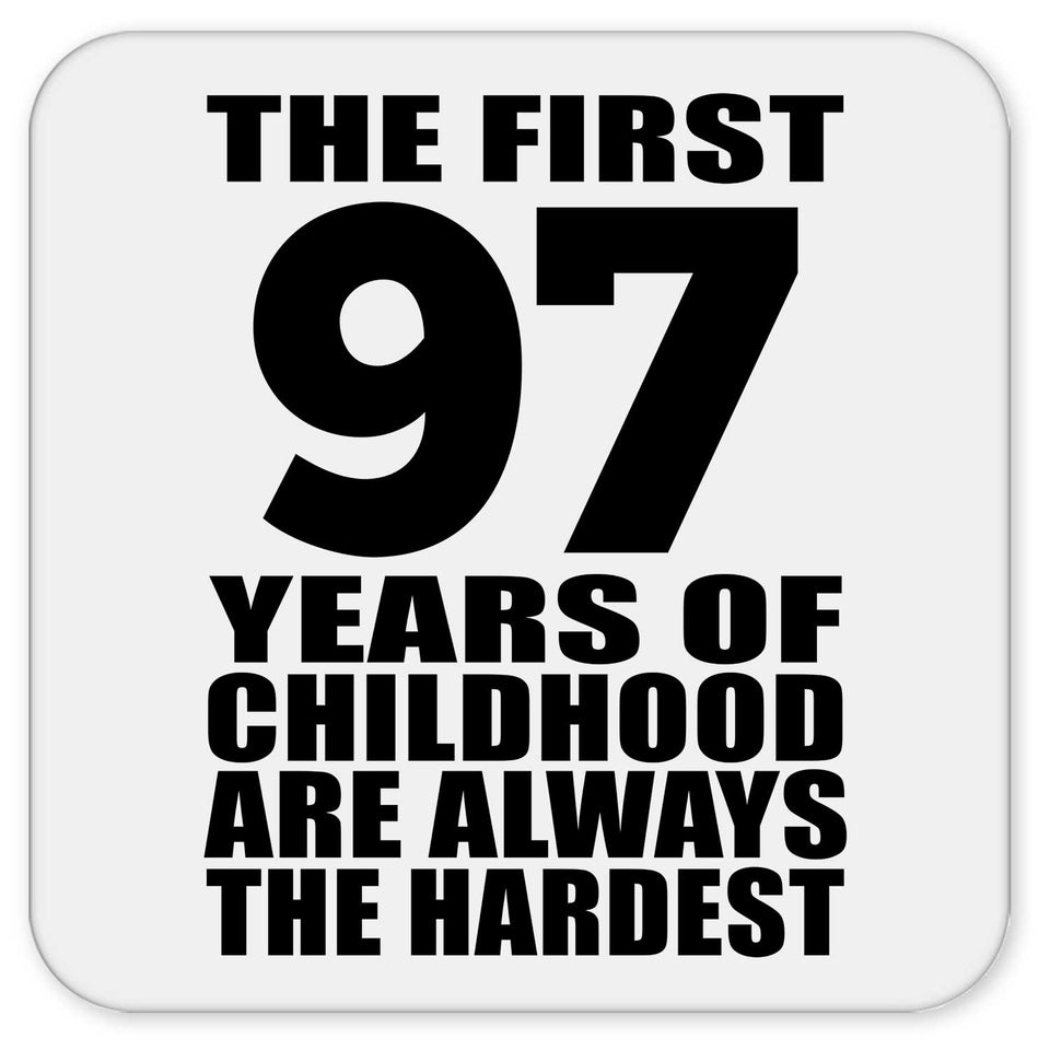 97th Birthday First 97 Years of Childhood Are The Hardest - Drink Coaster