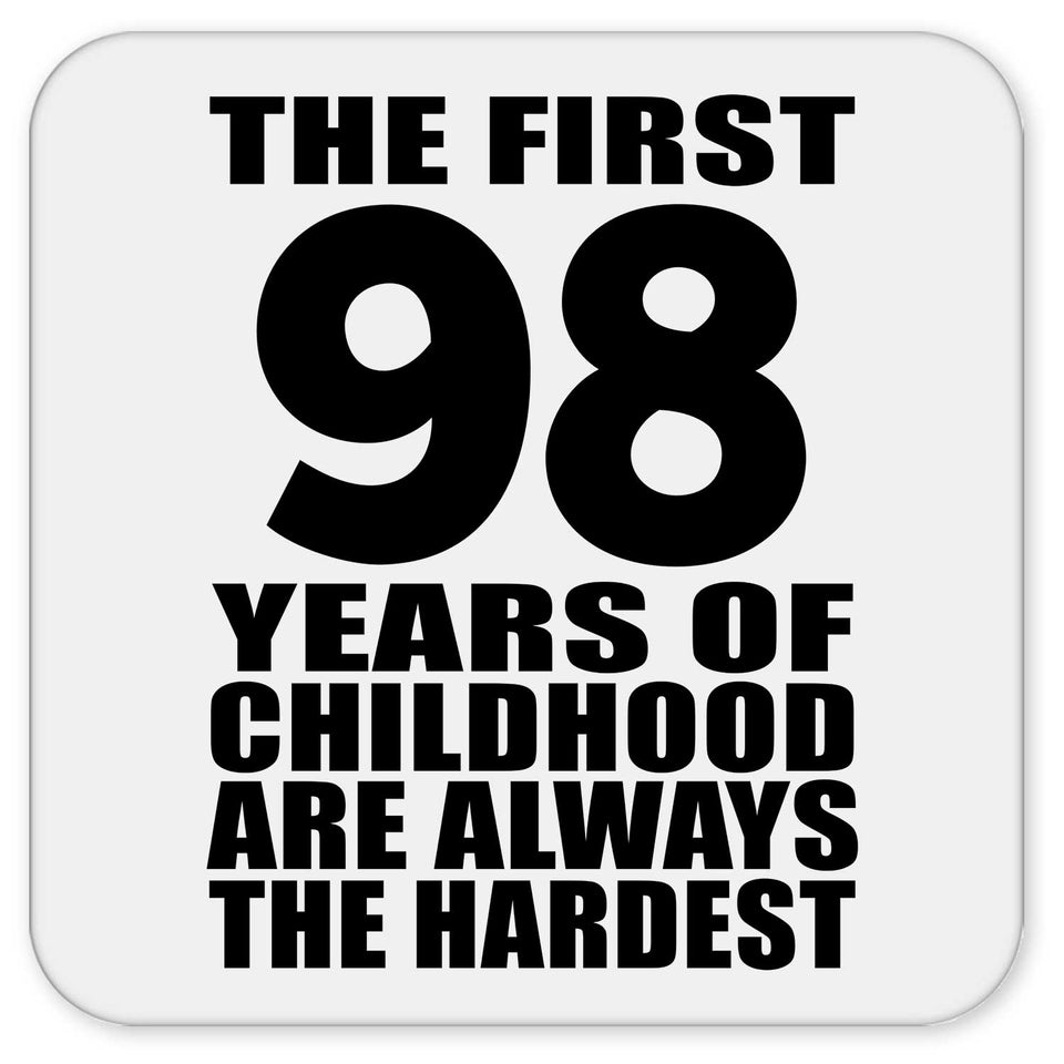 98th Birthday First 98 Years of Childhood Are The Hardest - Drink Coaster