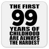 99th Birthday First 99 Years of Childhood Are The Hardest - Drink Coaster