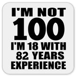 100th Birthday I'm Not 100 I'm 18 With 82 Years Experience - Drink Coaster