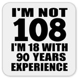 108th Birthday I'm Not 108 I'm 18 With 90 Years Experience - Drink Coaster