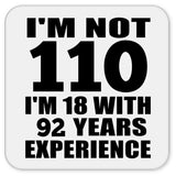 110th Birthday I'm Not 110 I'm 18 With 92 Years Experience - Drink Coaster