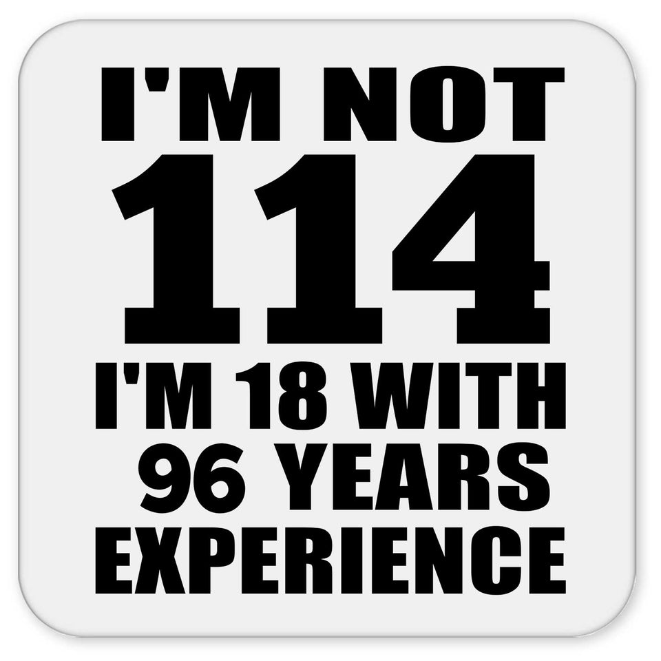 114th Birthday I'm Not 114 I'm 18 With 96 Years Experience - Drink Coaster