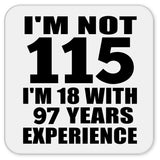 115th Birthday I'm Not 115 I'm 18 With 97 Years Experience - Drink Coaster