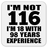 116th Birthday I'm Not 116 I'm 18 With 98 Years Experience - Drink Coaster