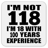 1st Birthday I'm Not 118 I'm 18 With 100 Years Experience - Drink Coaster