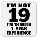 19th Birthday I'm Not 19 I'm 18 With 1 Year Experience - Drink Coaster