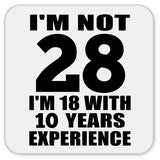 28th Birthday I'm Not 28 I'm 18 With 10 Years Experience - Drink Coaster